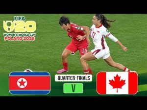 Korea DPR vs Canada Highlights | FIFA U-20 Women’s World Cup 2026 QUARTER-FINALS