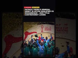 Patrick Vieiras Senegal debut in AFCON qualifier vs Mozambique 2025 title controversy looms